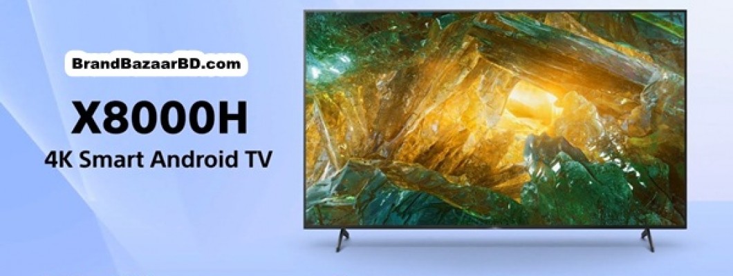 Sony Android 4K TV X8000H | 85X8000H, 75X8000H, 65X8000H
