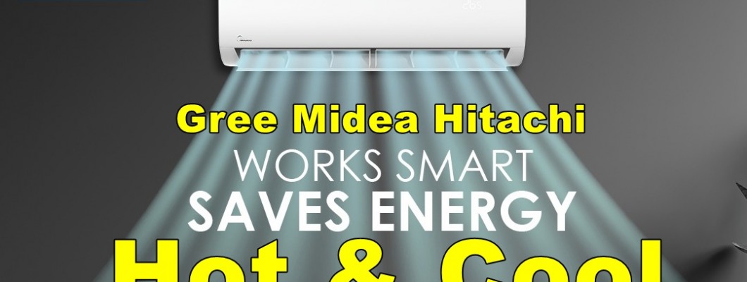 Hot & Cool Air Conditioner | Midea, Gree, Hitachi, General